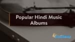 Cover Image For List : 10 Most Popular Hindi Music Albums