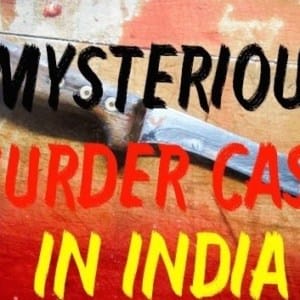 10 भारतीय रहस्यमयी मर्डर केस 17