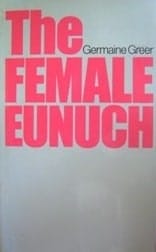 The Female Eunuch