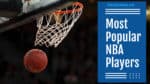 Cover Image For List : 108 Most Popular Nba Players