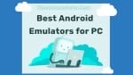 35 Best Android Emulators for PC -thelistAcademy