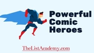 Cover Image For List : Most Powerful Comic Characters And Superheroes
