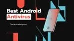 Top  29 Antivirus apps for Android. Best Android Antivirus - thelistAcademy