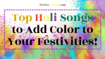 Top 30 Holi Songs to Add Color to Your Festivities! -thelistAcademy