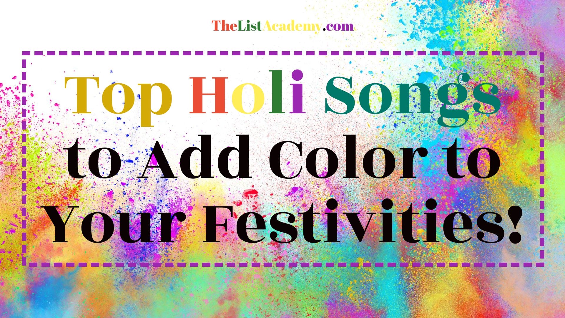 Cover Image For List : Top 30 Holi Songs To Add Color To Your Festivities!